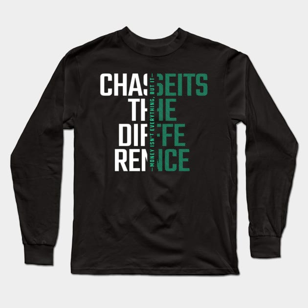 Chaseits the Difference money isn'it everything but it Long Sleeve T-Shirt by Ridzdesign